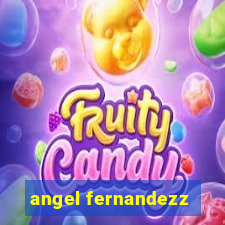 angel fernandezz